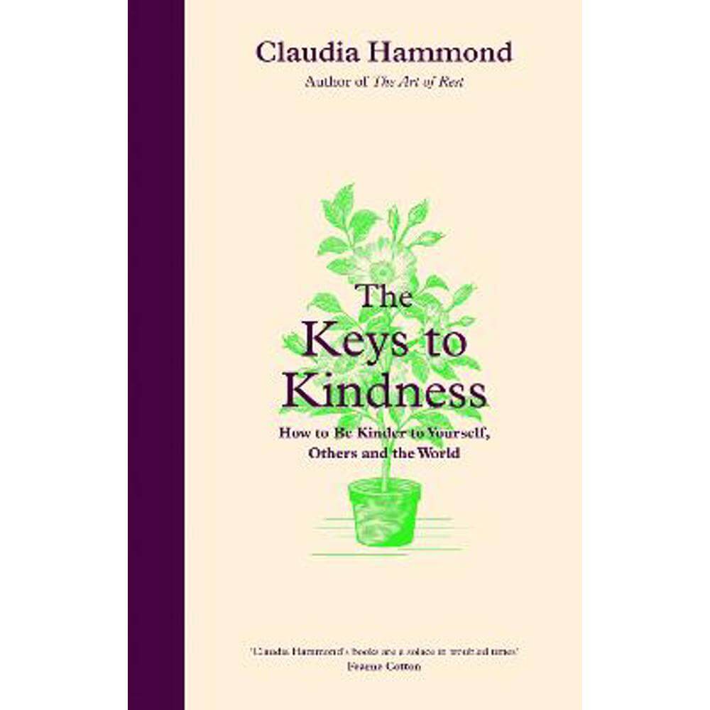The Keys to Kindness: How to be Kinder to Yourself, Others and the World (Hardback) - Claudia Hammond